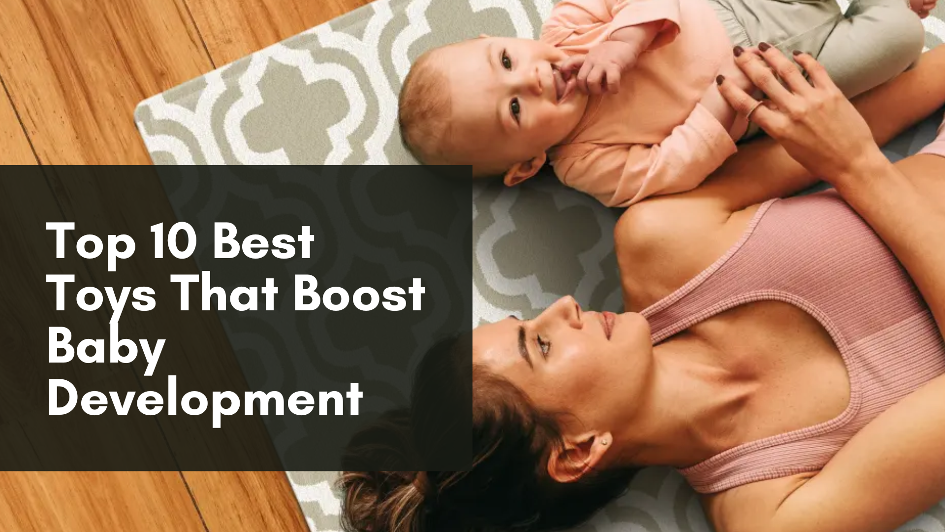 Top 10 Best Toys That Boost Baby Development