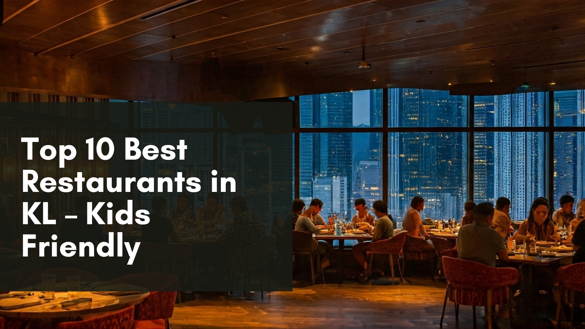 Top 10 Best Restaurants in KL – Kids Friendly